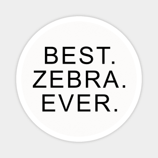 Best Zebra Ever Magnet